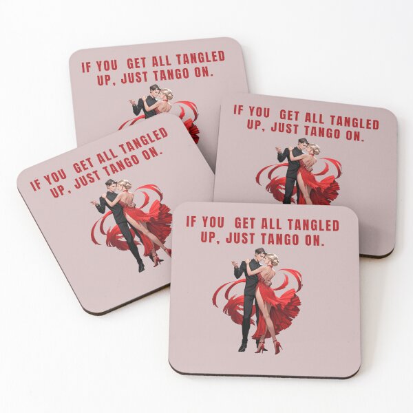 Item preview, IF YOU GET ALL TANGLED UP, JUST TANGO ON, DANCE QUOTES designed and sold by La Loca.