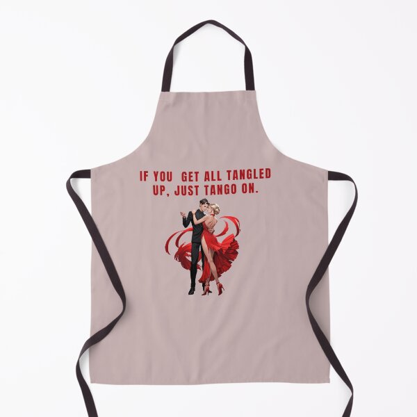 Item preview, IF YOU GET ALL TANGLED UP, JUST TANGO ON, DANCE QUOTES designed and sold by La Loca.