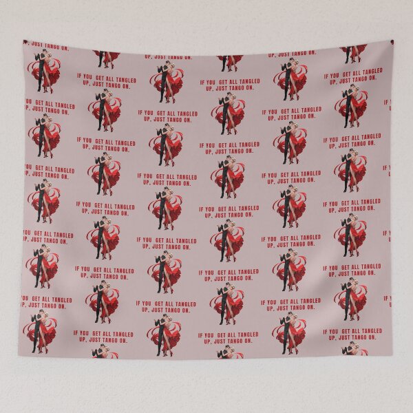 Item preview, IF YOU GET ALL TANGLED UP, JUST TANGO ON, DANCE QUOTES designed and sold by La Loca.