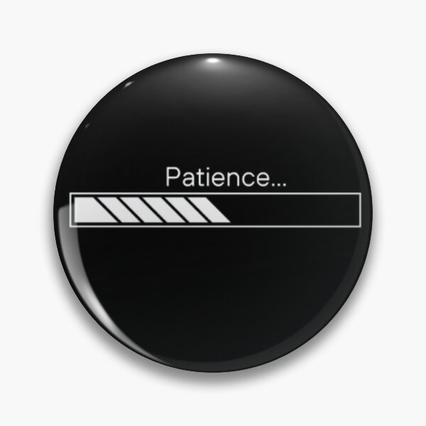 Item preview, Patience is loading designed and sold by catcraftss.