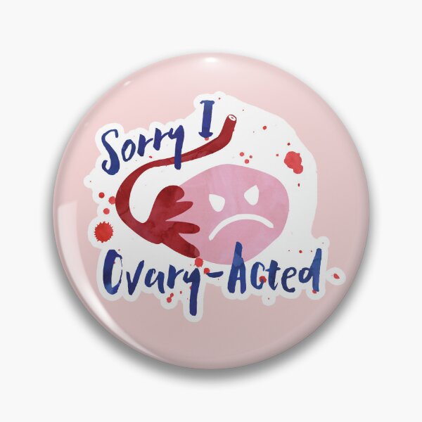 Item preview, Sorry I OVARY acted - Pun designed and sold by hitechmom.