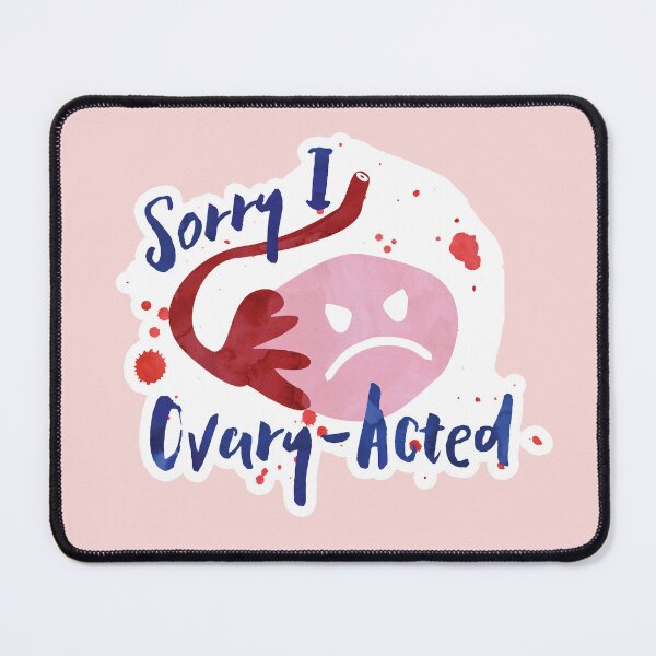 Item preview, Sorry I OVARY acted - Pun designed and sold by hitechmom.