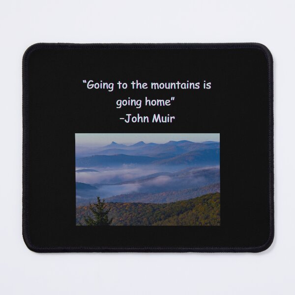 Item preview, "Going to the mountains is going home" -John Muir designed and sold by Planet Agora.