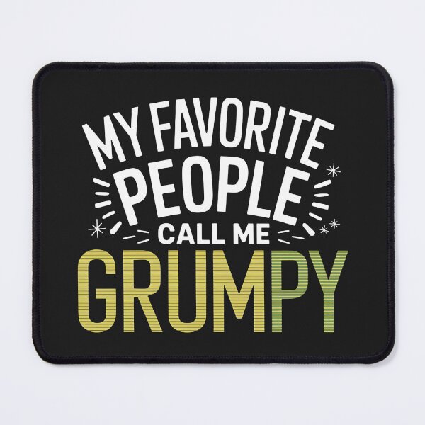 Item preview, My Favorite People Call Me Grumpy designed and sold by universe-hold ⭐⭐⭐⭐⭐.