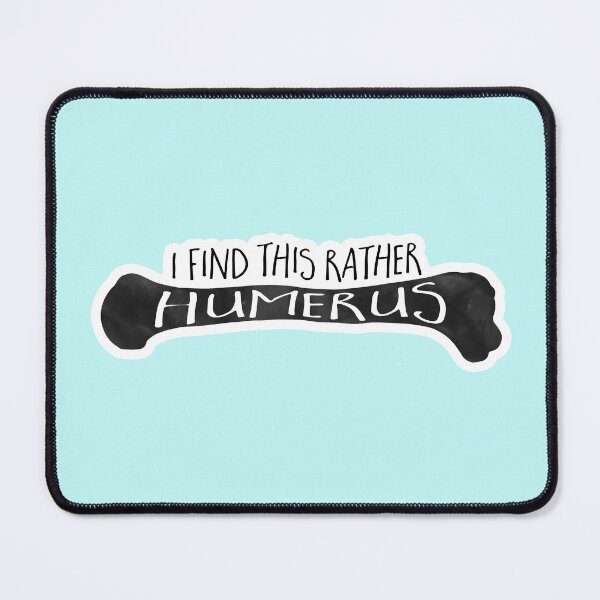Item preview, I find this rather HUMERUS - Funny Medical Pun designed and sold by hitechmom.