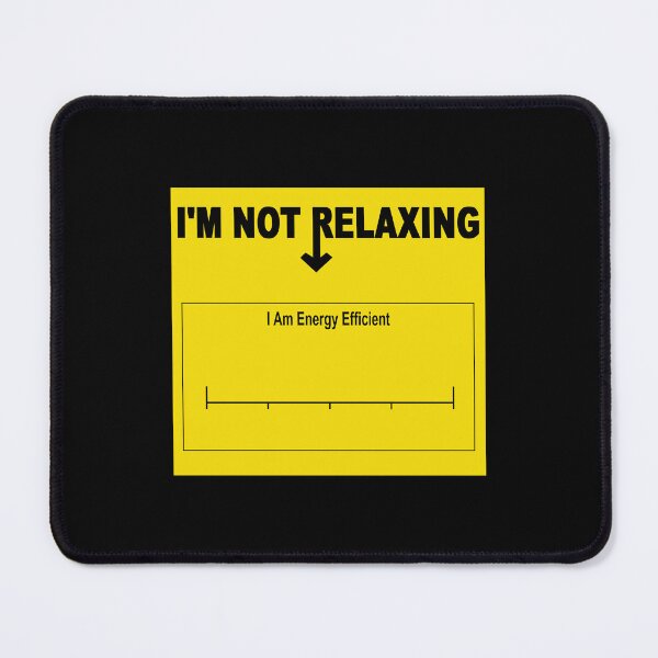 Item preview, Not Relaxing Energy Efficient Chill Vibes designed and sold by FWLKIT.