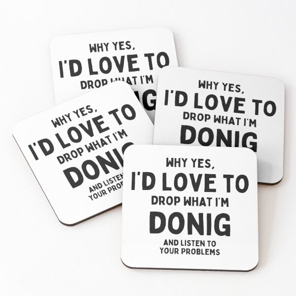 Item preview, Why Yes, I'd Love to Drop What I'm Doing – Sarcastic Office Humor designed and sold by nickjones81.