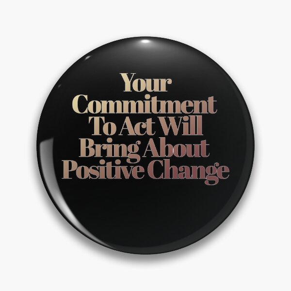 Item preview, Your Commitment To Act Will Bring About Positive Change - Inspirational Quote designed and sold by signshirtz.