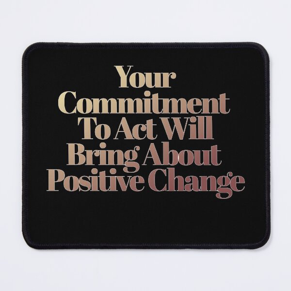 Item preview, Your Commitment To Act Will Bring About Positive Change - Inspirational Quote designed and sold by signshirtz.
