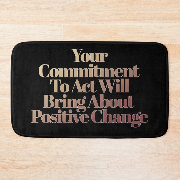 Item preview, Your Commitment To Act Will Bring About Positive Change - Inspirational Quote designed and sold by signshirtz.