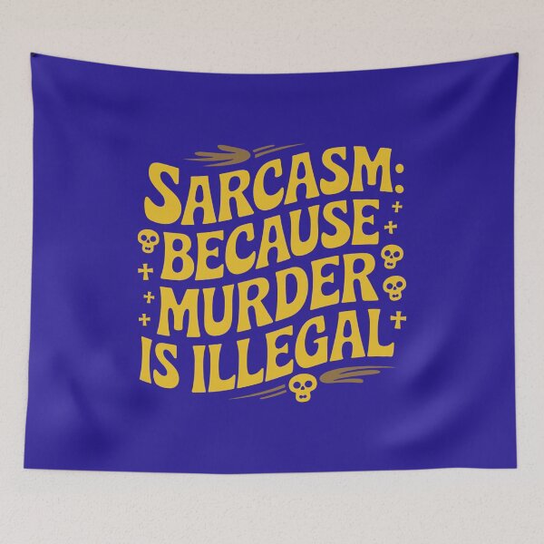 Item preview, Sarcasm Because murder is illegal designed and sold by tinytwist.