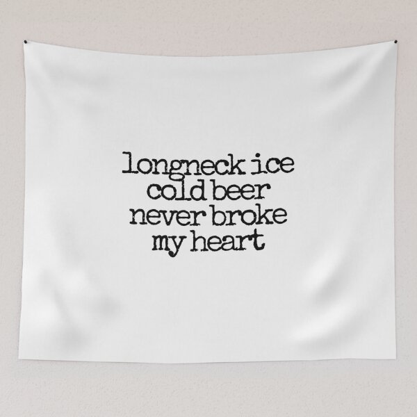 Item preview, longneck ice cold beer never broke my heart  designed and sold by CharmStudio.