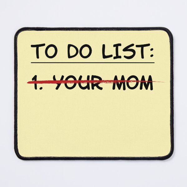 Item preview, To Do List: Your Mom (black font) designed and sold by muskitt.