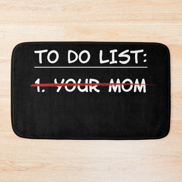 Item preview, To Do List: Your Mom (white font) designed and sold by muskitt.