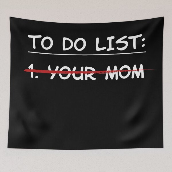 Item preview, To Do List: Your Mom (white font) designed and sold by muskitt.