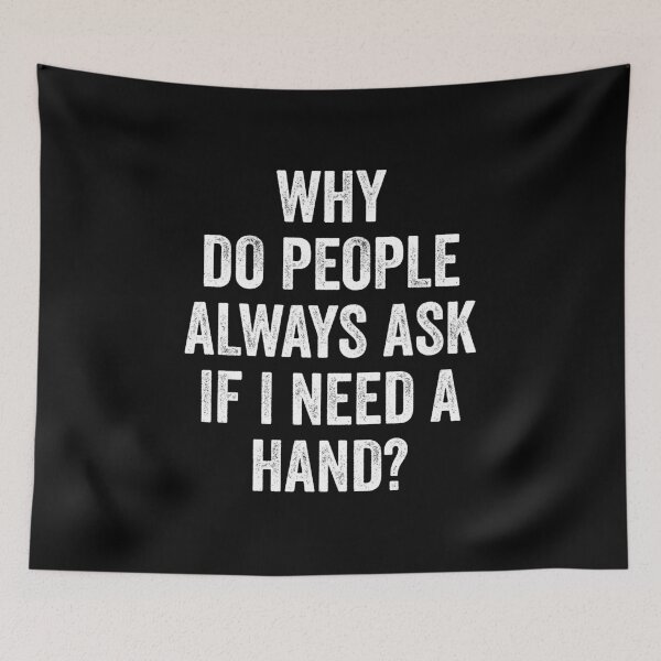 Item preview, Why Do People Always Ask Do I Need Hand - Amputee Hand Recovery Humor designed and sold by kevzadevinca.
