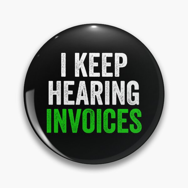 Item preview, I Keep Hearing Invoices - Funny Accountant Pun designed and sold by kevzadevinca.