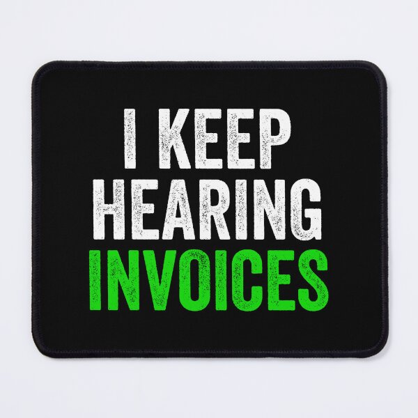 Item preview, I Keep Hearing Invoices - Funny Accountant Pun designed and sold by kevzadevinca.