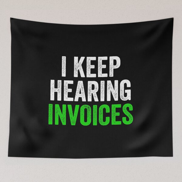 Item preview, I Keep Hearing Invoices - Funny Accountant Pun designed and sold by kevzadevinca.