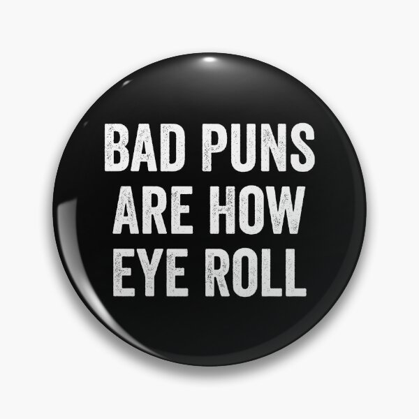 Item preview, Bad Puns Are How Eye Roll designed and sold by kevzadevinca.
