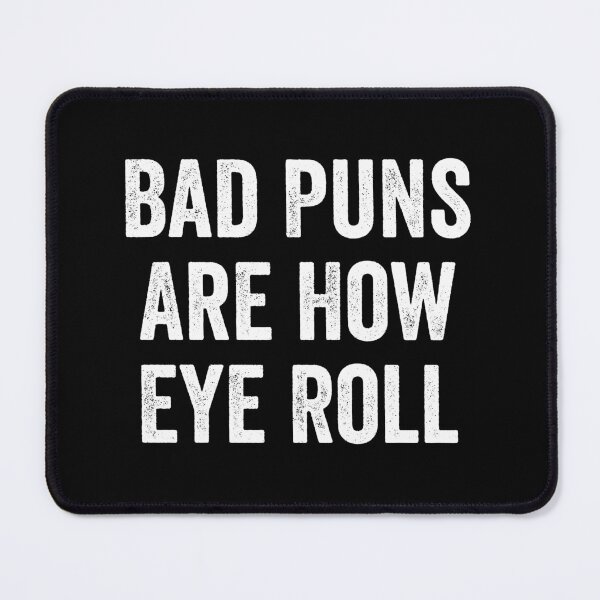 Item preview, Bad Puns Are How Eye Roll designed and sold by kevzadevinca.