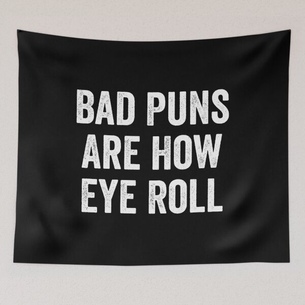 Item preview, Bad Puns Are How Eye Roll designed and sold by kevzadevinca.