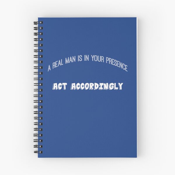 Item preview, A Real Man is in Your Presence, Act Accordingly designed and sold by IronicalDesigns.