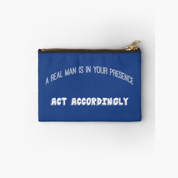 Item preview, A Real Man is in Your Presence, Act Accordingly designed and sold by IronicalDesigns.