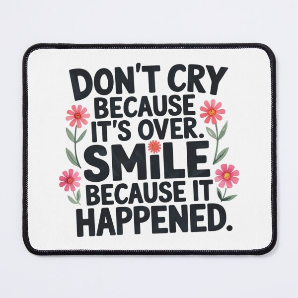 Item preview, Don’t cry because it’s over. Smile because it happened. designed and sold by nimmitrends.