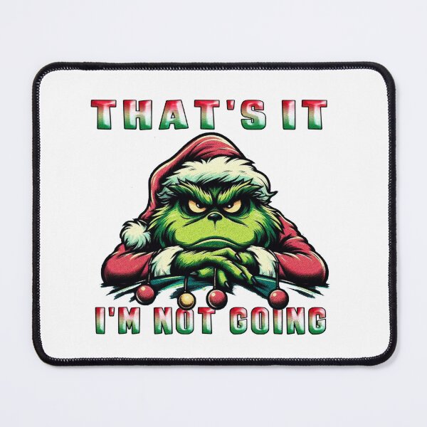 Item preview, Thats It I am Not Going Grinch designed and sold by Icerizeartx.