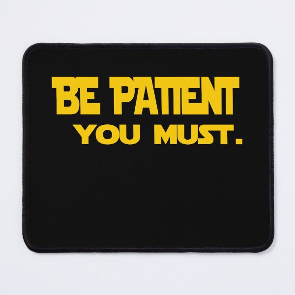 Item preview, Be Patience You Must designed and sold by LuizSilva1983.
