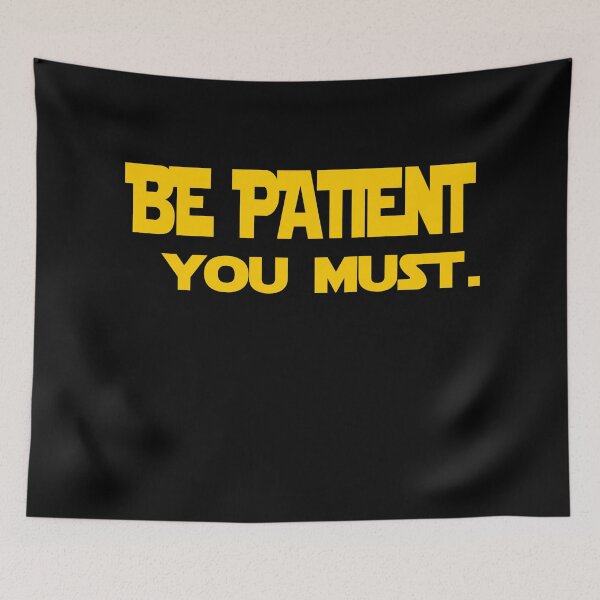 Item preview, Be Patience You Must designed and sold by LuizSilva1983.