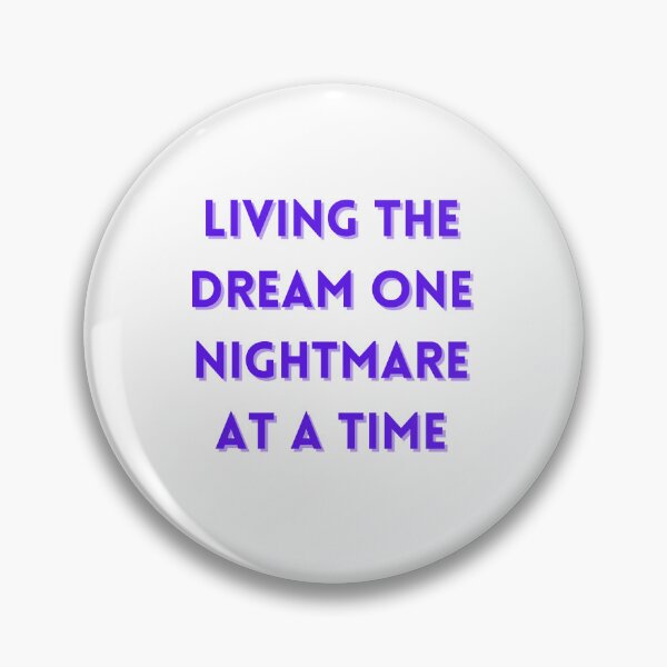 Item preview, Living The Dream One Nightmare At A Time designed and sold by FunnyThings1.