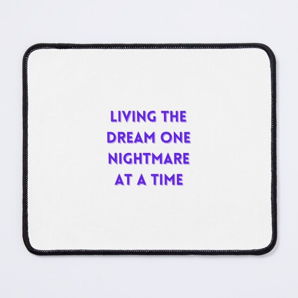 Item preview, Living The Dream One Nightmare At A Time designed and sold by FunnyThings1.