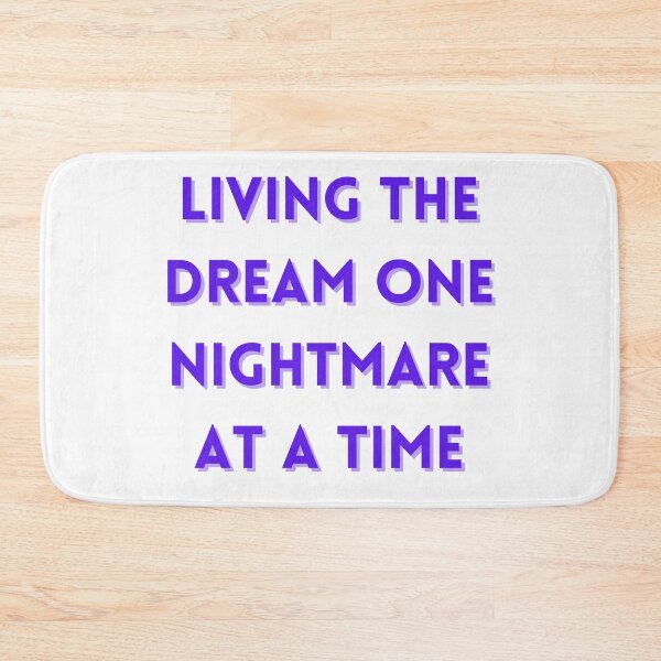Item preview, Living The Dream One Nightmare At A Time designed and sold by FunnyThings1.