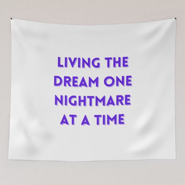 Item preview, Living The Dream One Nightmare At A Time designed and sold by FunnyThings1.