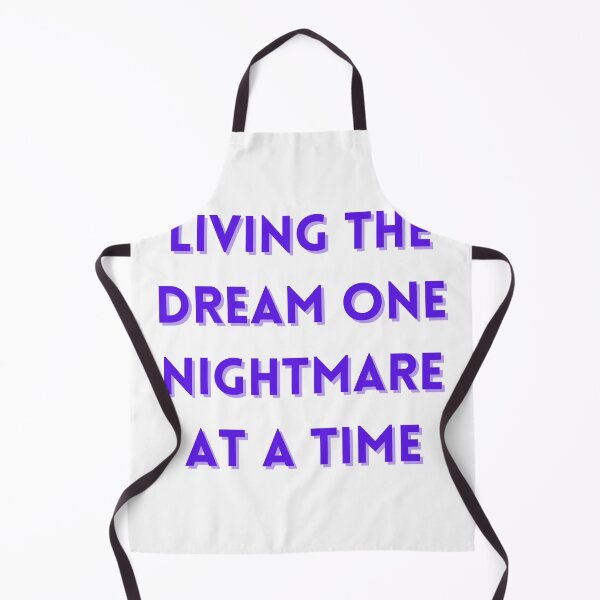 Item preview, Living The Dream One Nightmare At A Time designed and sold by FunnyThings1.