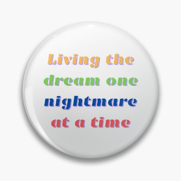 Item preview, Living The Dream One Nightmare At A Time designed and sold by FunnyThings1.
