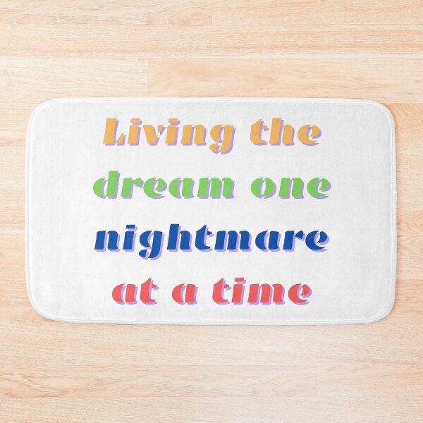 Item preview, Living The Dream One Nightmare At A Time designed and sold by FunnyThings1.