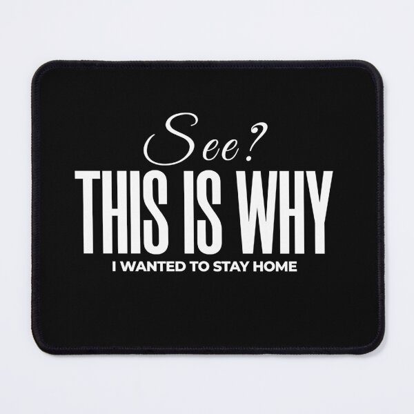 Item preview, see this is why i wanted to stay home designed and sold by KaiLabsArt.