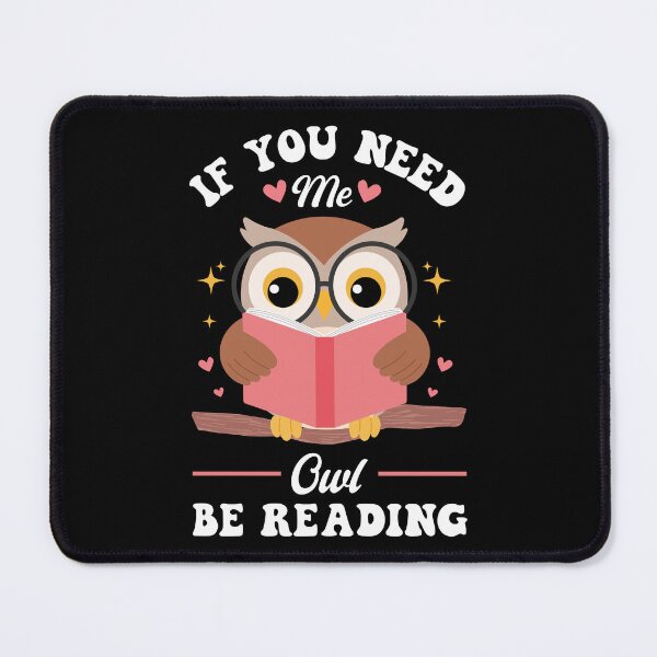 Item preview, If you need me owl be reading designed and sold by T&C Finesse.