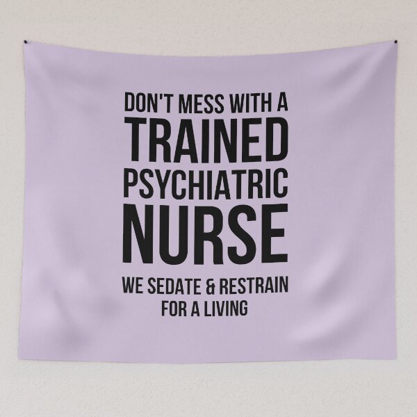 Item preview, Don’t Mess with a Trained Psychiatric Nurse – We Sedate and Restrain for a Living | Psychiatric Mental Health Nurse designed and sold by jensbyorlando.