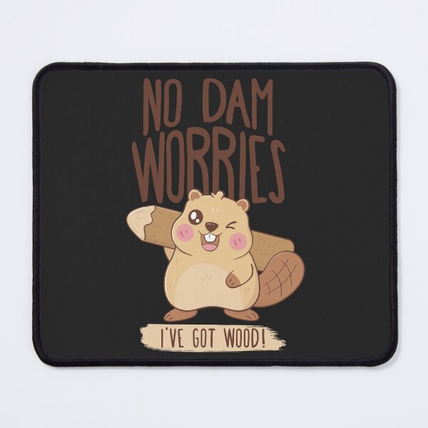 Item preview, No Dam Worries I've Got Wood- Beaver Design designed and sold by KawaiiKittan.