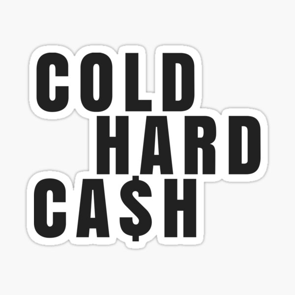 Cold Hard Cash Sticker By Zmilot Redbubble