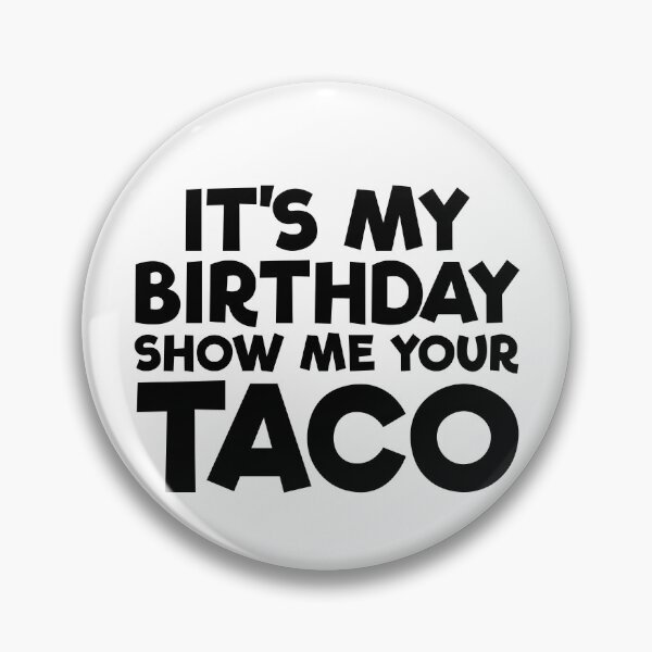 Item preview, It's My Birthday Show Me Your Taco Funny Men's Birthday Gear designed and sold by DynamicDesign.