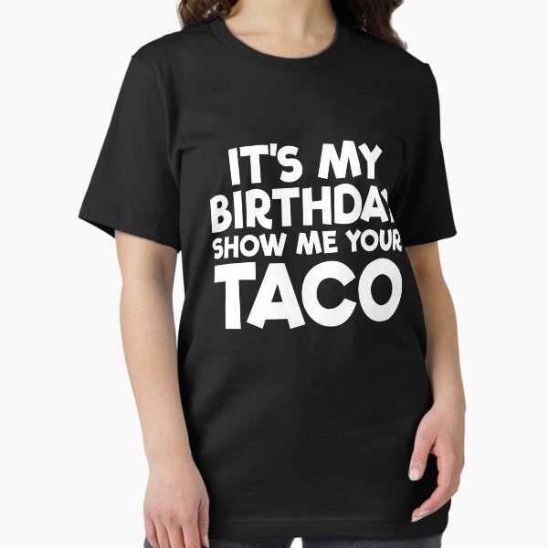Item preview, It's My Birthday Show Me Your Taco Funny Men's Birthday Gear designed and sold by DynamicDesign.