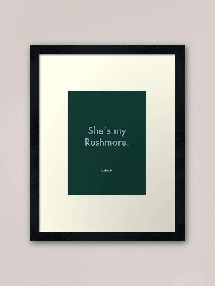 Alternate view of She's my Rushmore - Wes Andeson Quote - Rushmore Framed Art Print