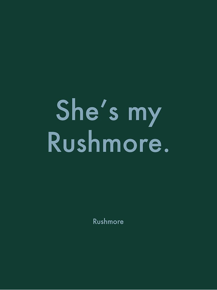 She&#39;s my Rushmore - Wes Andeson Quote - Rushmore by rowleyandelm