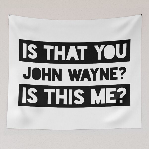 Item preview, Is That You John Wayne? Is This Me? designed and sold by Miguel Queiruga.