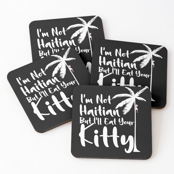 Item preview, I am not Haitian but I will eat your Kitty designed and sold by The Art of Kkatarynka.
